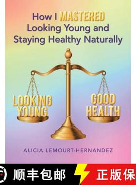 【2-3周达】How I Mastered Looking Young and Staying Healthy Naturally [9781504346283]