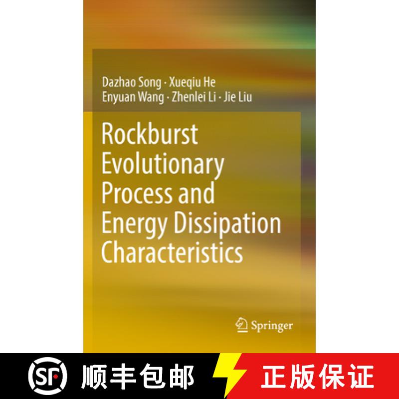 【3-4周达】Rockburst Evolutionary Process and Energy Dissipation Characteristics [9789811362811]