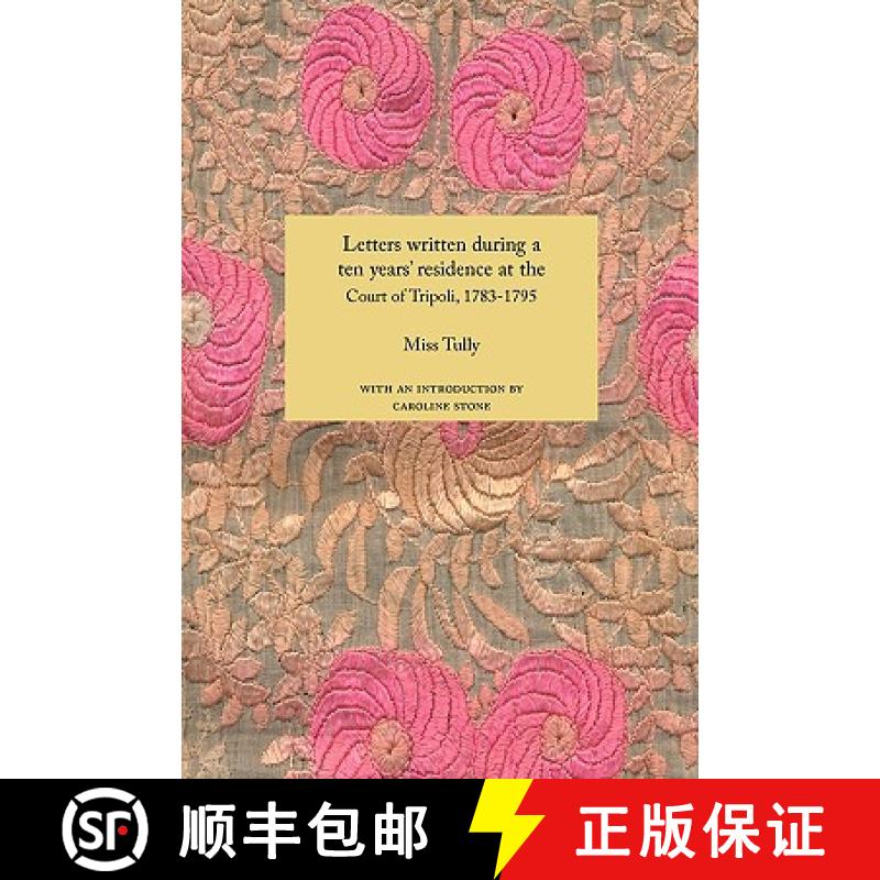 【2-3周达】Letters Written During a Ten Years' Residence at the Court of Tripoli, 1783-1795: Publishe... [9781843821977]