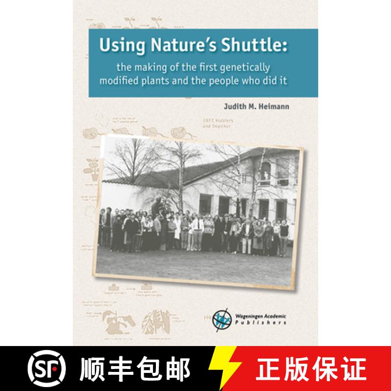 【3-4周达】Using Nature's Shuttle: The Making of the First Genetically Modified Plants and the People... [9789086863303]