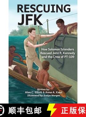 【3-4周达】Rescuing JFK: How Solomon Islanders  Rescued John F. Kennedy and the Crew of the PT-109 [9780927523127]