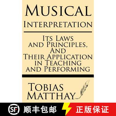 【3-4周达】Musical Interpretation: Its Laws and Principles, and their Application in Teaching and Per... [9781628450170]