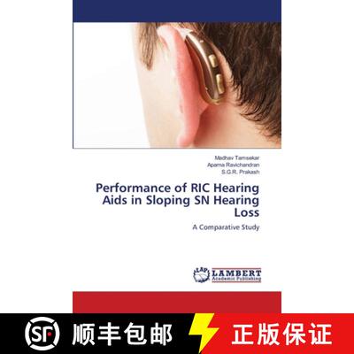 【3-4周达】Performance of RIC Hearing Aids in Sloping SN Hearing Loss: A Comparative Study (Aufl.) [9783659128509]
