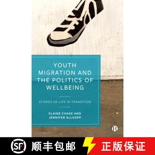 【3-4周达】Youth Migration and the Politics of Wellbeing – St ories of Life in Transition [9781529209037]
