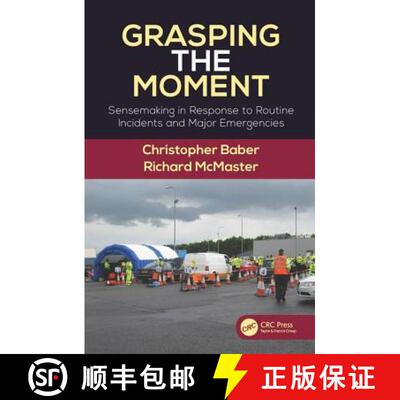 【3-4周达】精装 Grasping the Moment: Sensemaking in Response to Routine Incidents and Major Emergencies [9781472470805]