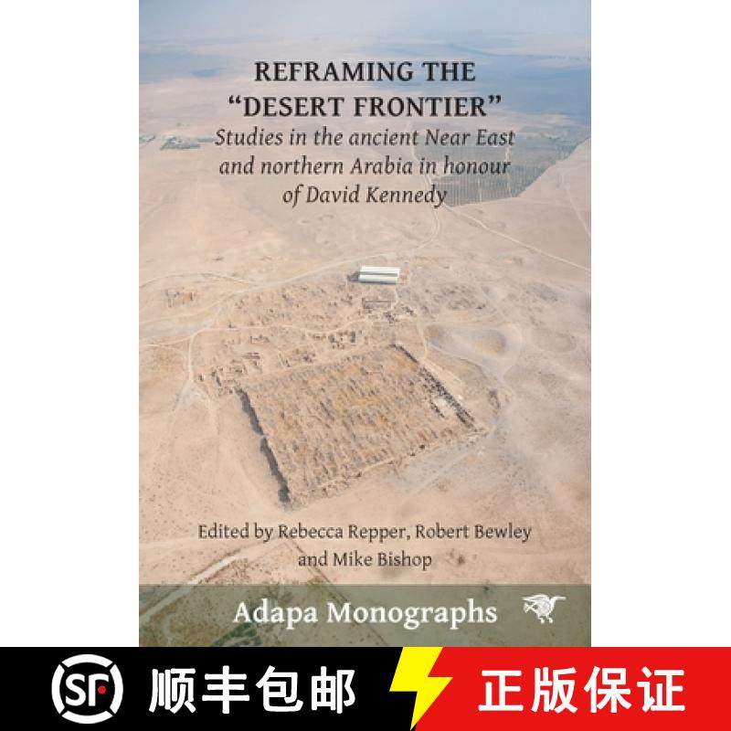 【3-4周达】Reframing the “Desert Frontier”: Studies in the ancient Near East and northern Arabia in... [9781743329955]