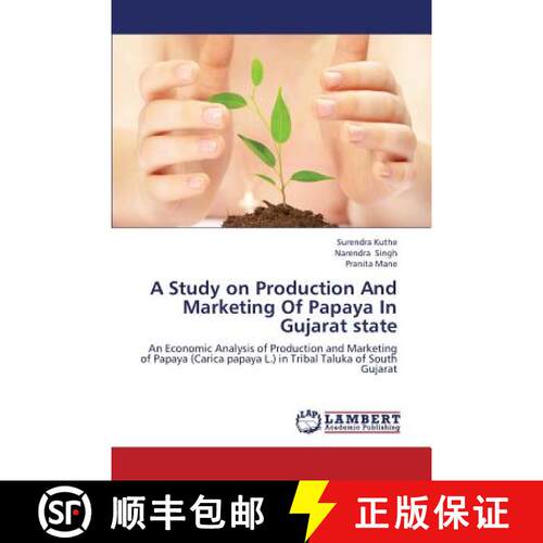 【3-4周达】A Study on Production and Marketing of Papaya in Gujarat State [9783847336310]