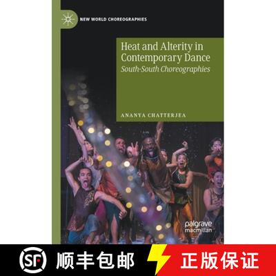 【3-4周达】Heat and Alterity in Contemporary Dance : South-South Choreographies [9783030439149]