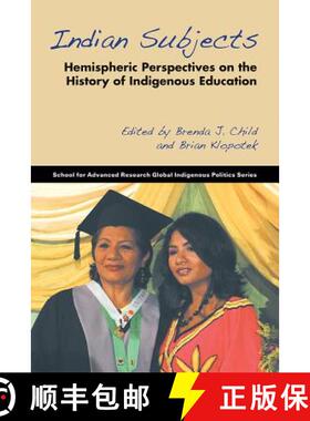 【3-4周达】Indian Subjects: Hemispheric Perspectives on the History of Indigenous Education [9781938645167]