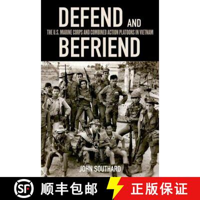 【3-4周达】Defend and Befriend: The U.S. Marine Corps and Combined Action Platoons in Vietnam [9780813145266]