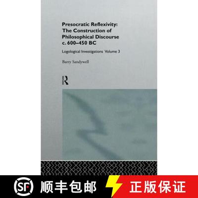 【3-4周达】Presocratic Reflexivity: The Construction of Philosophical Discourse c. 600-450 B.C. : Log... [9781138879966]