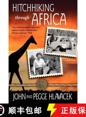 【3-4周达】Hitchhiking Through Africa: Two radio/television reporters explore newly independent Afric... [9781936840151]