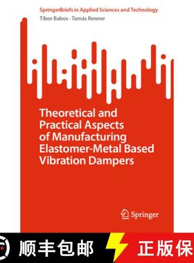 【3-4周达】Theoretical and Practical Aspects of Manufacturing Elastomer - Metal Based Vibration Dampers [9783031540783]