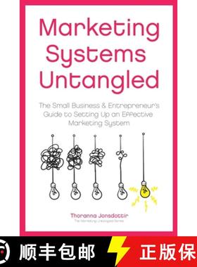 预订 Marketing Systems Untangled: The Small Business & Entrepreneur's Guide to Setting Up an Effectiv... [9789935937551]