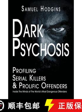 【3-4周达】Dark Psychosis: Profiling Serial Killers & Prolific Offenders: Inside The Minds of The Wor... [9781789632392]