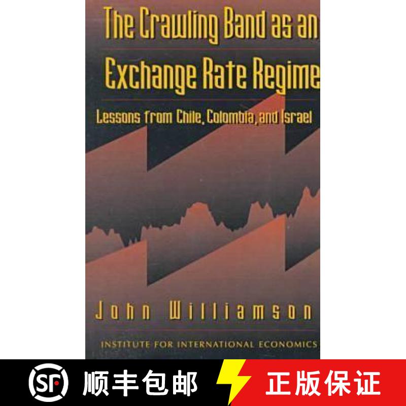 【3-4周达】The Crawling Band as an Exchange Rate Regime: Lessons from Chile, Colombia, and Israel [9780881322316]