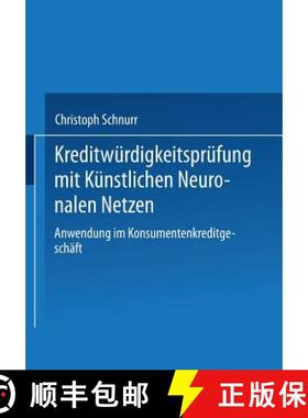 【3-4周达】Kreditwürdigkeitsprüfung Mit Künstlichen Neuronalen Netzen: Anwendung Im Konsumentenkre... [9783824465545]