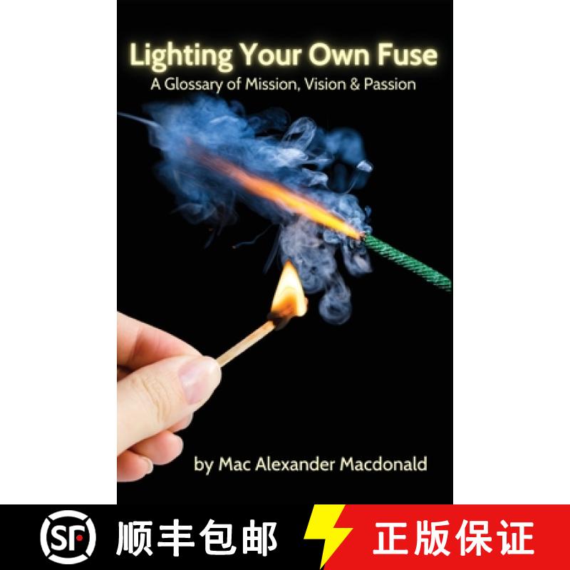预订 Lighting Your Own Fuse: A Glossary of Mission, Vision & Passion [9780578369341]