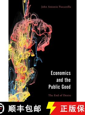 【3-4周达】Economics and the Public Good : The End of Desire in Aristotle's Politics and Ethics [9781786608437]