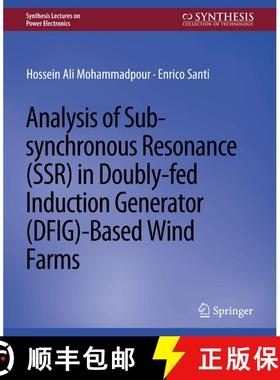 【3-4周达】Analysis of Sub-synchronous Resonance (SSR) in Doubly-fed Induction Generator (DFIG)-Based... [9783031013737]