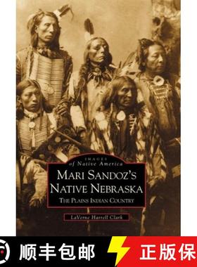 预订 Mari Sandoz's Native Nebraska: The Plains Indian Country [9780738507842]