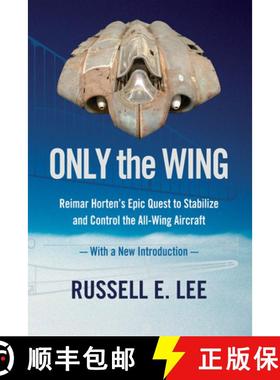 【3-4周达】Only the Wing: Reimar Horten's Epic Quest to Stabilize and Control the All-Wing Aircraft /... [9781944466381]