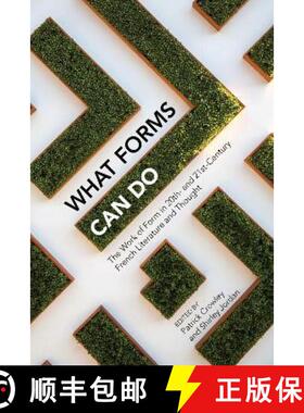 【3-4周达】What Forms Can Do: The Work of Form in 20th- And 21st- Century French Literature and Thought [9781802077407]