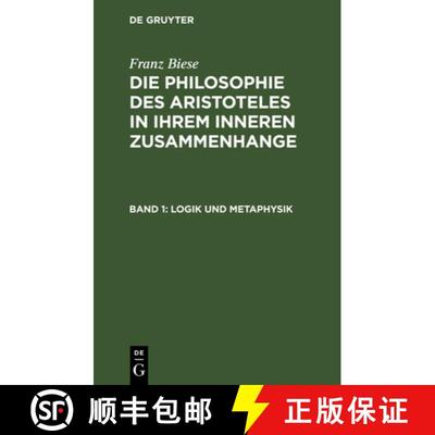 【3-4周达】Logik und Metaphysik：aus: Die Philosophie des Aristoteles in ihrem inneren Zusammenhange,... [9783111224206]