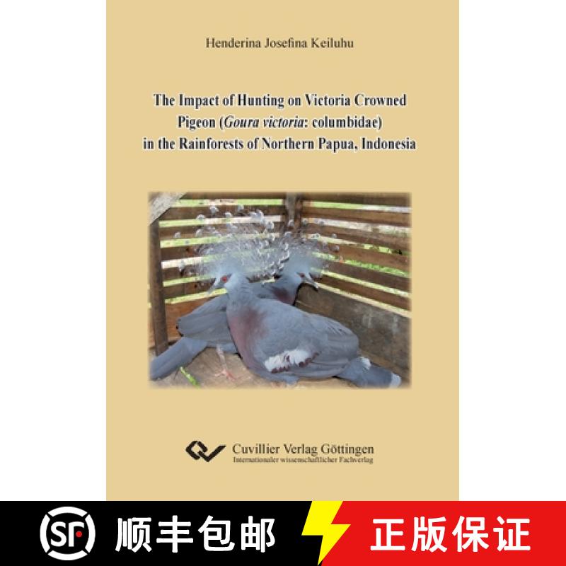 【2-3周达】The Impact of Hunting on Victoria Crowned Pigeon (Goura victoria: columbidae) in the Rainf... [9783954045679]
