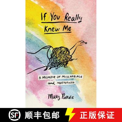 【3-4周达】If You Really Knew Me: A Memoir of Miscarriage and Motherhood [9781737207511]