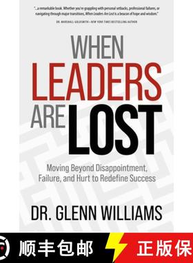 预订 When Leaders Are Lost: Moving Beyond Disappointment, Failure, and Hurt to Redefine Success [9781763522206]