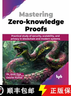 【3-4周达】Mastering Zero-knowledge Proofs: Practical study of security, scalability, and privacy in ... [9789355519733]