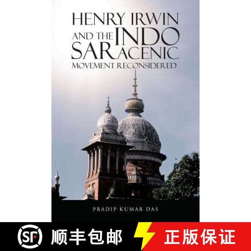 【3-4周达】Henry Irwin and the Indo Saracenic Movement Reconsidered [9781482822694]