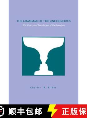 预订 The Grammar of the Unconscious : The Conceptual Foundations of Psychoanalysis [9780271025674]
