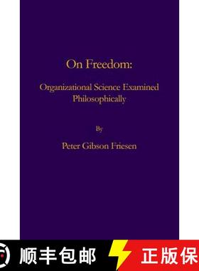 【3-4周达】On Freedom: : Organizational Science Examined Philosophically [9780986060090]