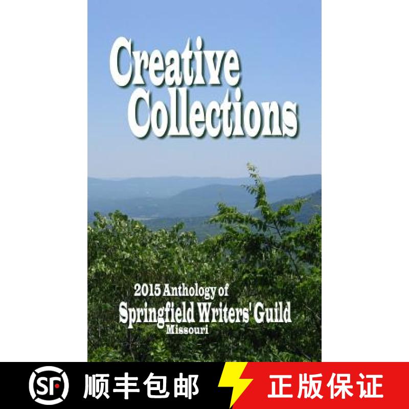 【3-4周达】Creative Collections: 2015 Anthology - Springfield Writers' Guild [9780692461488]