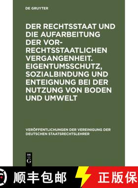 【3-4周达】Der Rechtsstaat Und Die Aufarbeitung Der Vor-Rechtsstaatlichen Vergangenheit. Eigentumssch... [9783110135800]