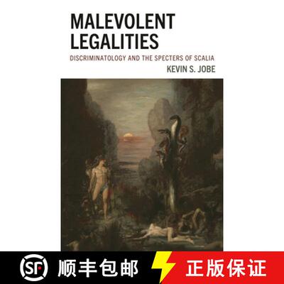 【3-4周达】Malevolent Legalities : Discriminatology and the Specters of Scalia [9781683934028]