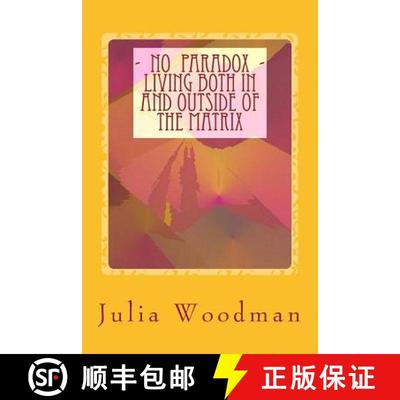 【3-4周达】No Paradox - Living Both In and Outside Of the Matrix: Through Consciously Evolving Our Co... [9781897920824]