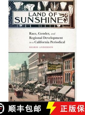 【3-4周达】Land of Sunshine: Race, Gender, and Regional Development in a California Periodical [9781496221988]