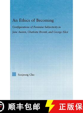 【3-4周达】An Ethics of Becoming : Configurations of Feminine Subjectivity in Jane Austen Charlotte B... [9780415975377]