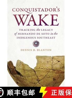 预订 Conquistador's Wake: Tracking the Legacy of Hernando de Soto in the Indigenous Southeast [9780820356358]