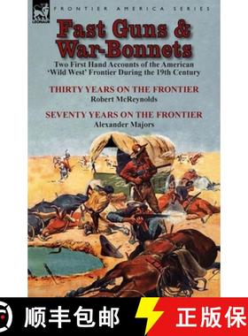 【3-4周达】Fast Guns and War-Bonnets: Two First Hand Accounts of the American 'Wild West' Frontier Du... [9781782822721]