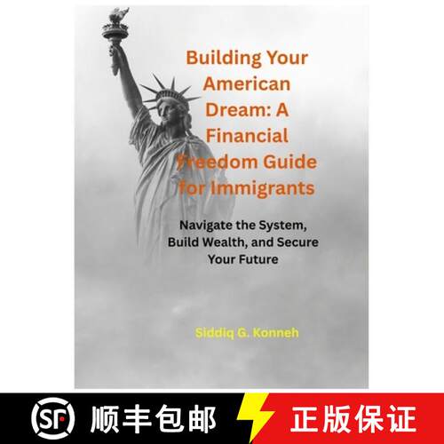 【3-4周达】Building Your American Dream: A Financial Freedom Guide for Immigrants: Navigate the Syste... [9798902148746]