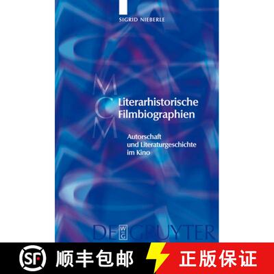 【3-4周达】Literarhistorische Filmbiographien: Autorschaft und Literaturgeschichte im Kino. Mit einer... [9783110200744]