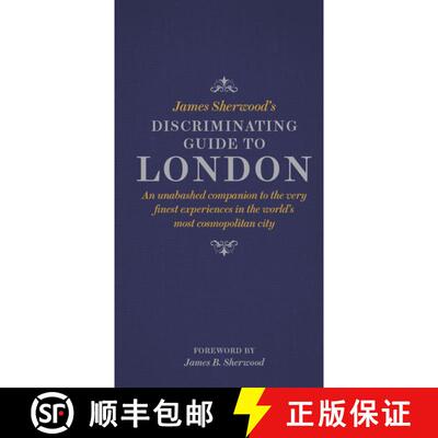 【3-4周达】精装 James Sherwood's Discriminating Guide to London: An unabashed companion to the very f... [9780500518281]