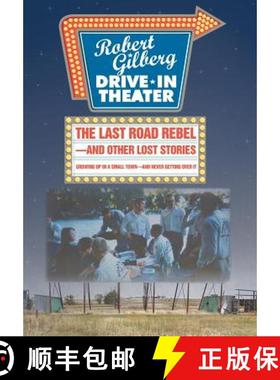 预订 The Last Road Rebel-and Other Lost Stories: Growing Up in a Small Town-and Never Getting Over It [9781491757246]