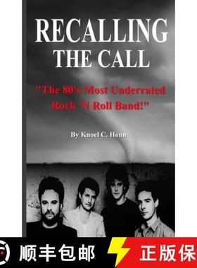 预订 Recalling The Call: The 80's Most Underrated Rock 'N Roll Band! [9781329599291]