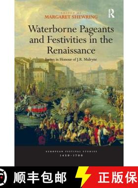 【3-4周达】Waterborne Pageants and Festivities in the Renaissance : Essays in Honour of J.R. Mulryne [9781138277014]