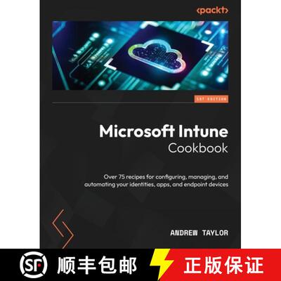 预订 Microsoft Intune Cookbook: Over 75 recipes for configuring, managing, and automating your identi... [9781805126546]